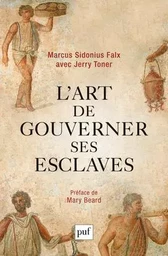 L'art de gouverner ses esclaves par Marcus Sidonius Falx