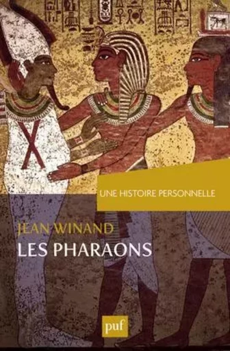 Une histoire personnelle des pharaons - Jean WINAND - PUF