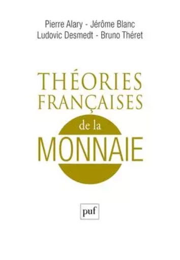 Théories françaises de la monnaie -  - PUF