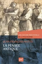 La pensée antique. Une histoire personnelle de la philosophie