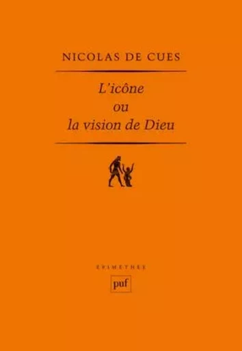 L'icône ou La vision de Dieu (1453) - Nicolas de Cues - PUF