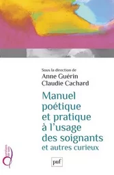 Manuel poétique et pratique à l'usage des soignants et autres curieux