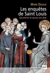 Les enquêtes de saint Louis. Gouverner et sauver son âme