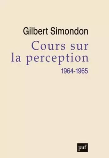 Cours sur la perception (1964-1965) - Gilbert Simondon - PUF