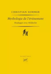 Mythologie de l'événement. Heidegger avec Hölderlin