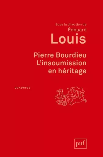 Pierre Bourdieu. L'insoumission en héritage -  Louis edouard (dir.) - PUF