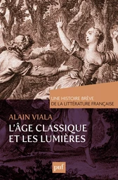 L'Âge classique et les Lumières. Une histoire brève de la littérature française