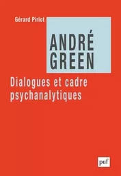 André Green. Dialogues et cadre psychanalytiques