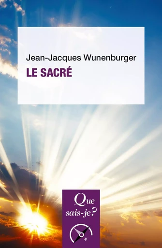 Le sacré - Jean-Jacques Wunenburger - QUE SAIS JE