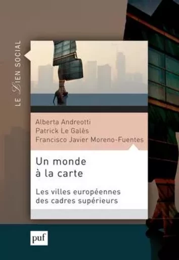 Un monde à la carte - Patrick Le Galès, Francisco Javier Moreno Fuentes, Alberta Andreotti - PUF