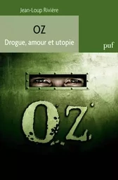 Oz. Drogue, amour et utopie