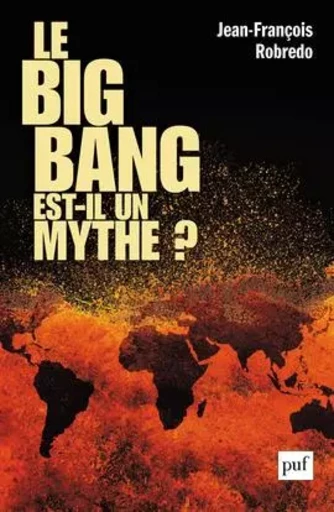 Le big bang est-il un mythe ? - Jean-François Robredo - PUF