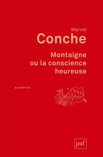 Montaigne ou la conscience heureuse - Marcel Conche - PUF