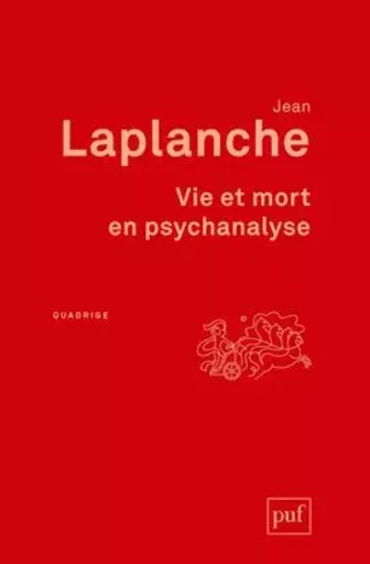 Vie et mort en psychanalyse - Jean Laplanche - PUF