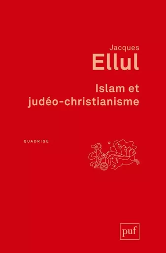 Islam et judéo-christianisme - Jacques Ellul - PUF