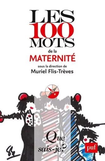 Les 100 mots de la maternité -  Flis-treves muriel (dir.) - QUE SAIS JE