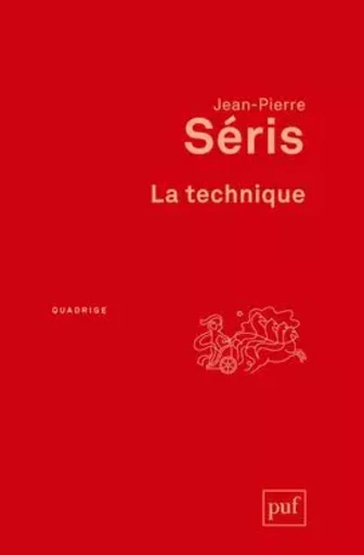 La technique - Jean-Pierre Séris - PUF