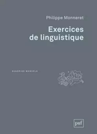 Exercices de linguistique - Philippe Monneret - PUF