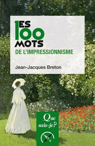 Les 100 mots de l'impressionnisme - Jean-Jacques Breton - QUE SAIS JE