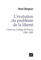 L'évolution du problème de la liberté. Cours au Collège de France 1904-1905