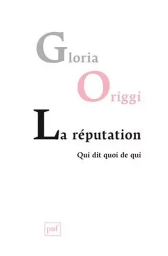 La réputation - Gloria Origgi - PUF