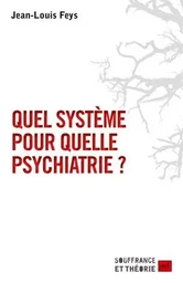 Quel système pour quelle psychiatrie ?