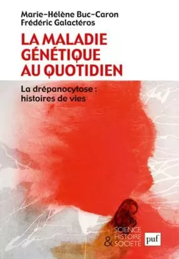 La maladie génétique au quotidien - Marie-Hélène Buc-Caron, Frédéric Galactéros - PUF