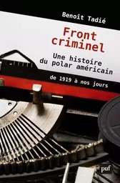 Front criminel. Une histoire du polar américain de 1919 à nos jours