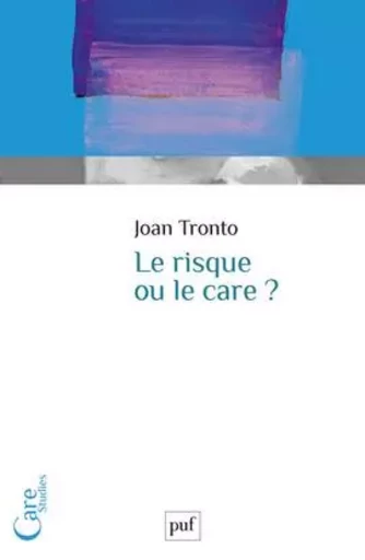 Le risque ou le care ? - Joan Tronto - PUF