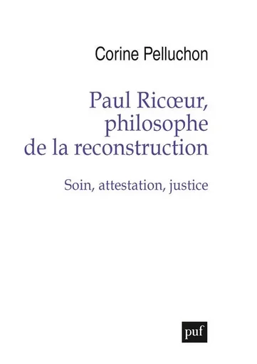 Paul Ricoeur, philosophe de la reconstruction - Corine PELLUCHON - PUF