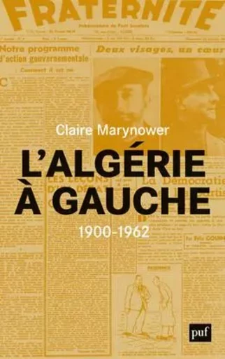 L'Algérie à gauche (1900-1962) - Claire Marynower - PUF