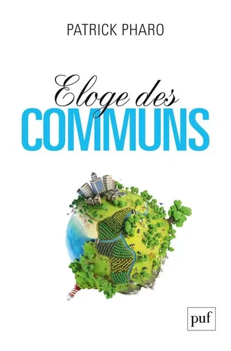 Éloge des communs - Patrick Pharo - PUF