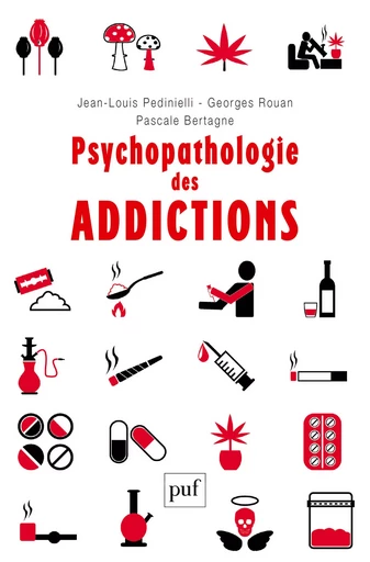 Psychopathologie des addictions - Jean-Louis Pedinielli, Georges Rouan, Pascale Bertagne - PUF