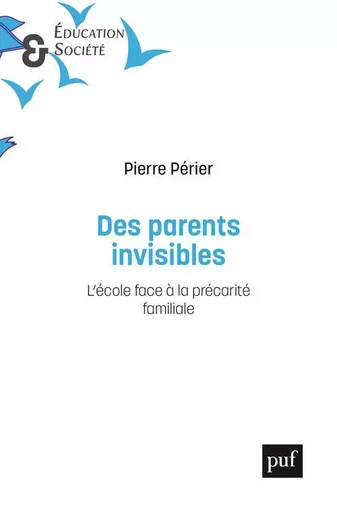 Des parents invisibles - Pierre Périer - PUF