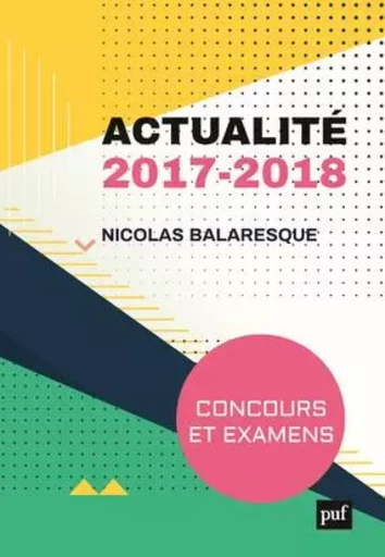 Actualité 2017-2018. Concours et examens - Nicolas Balaresque - PUF