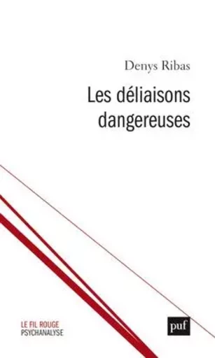 Les déliaisons dangereuses - Denys Ribas - PUF