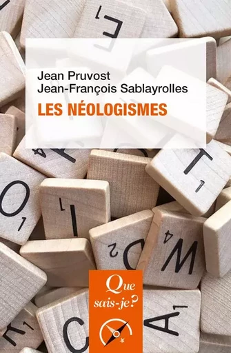 Les néologismes - Jean-François Sablayrolles, Jean Pruvost - QUE SAIS JE