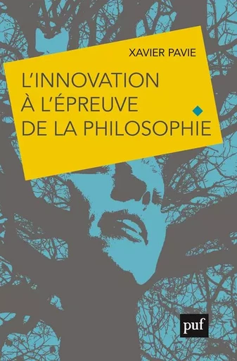 L'innovation à l'épreuve de la philosophie - Xavier Pavie - PUF