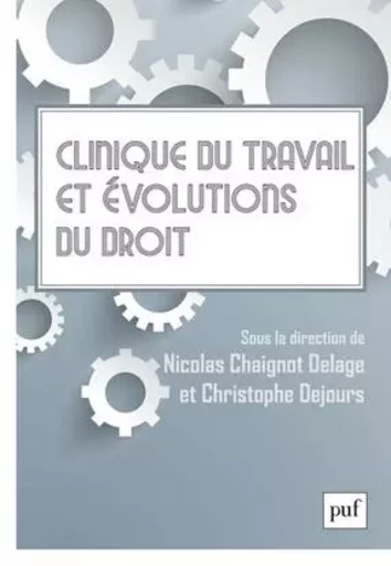 Clinique du travail et évolutions du droit -  Dejours christophe (dir.)/ chaignot delage nicolas (dir.) - PUF