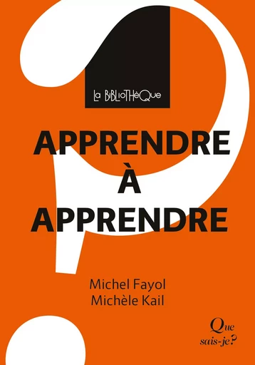 Apprendre à apprendre - Michèle Kail, Michel Fayol - QUE SAIS JE