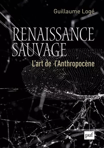 Renaissance sauvage - Guillaume Logé - PUF