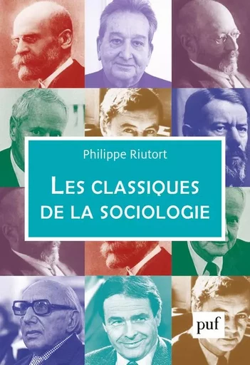 Les classiques de la sociologie - Philippe Riutort - PUF