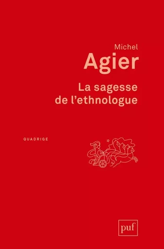 La sagesse de l'ethnologue - Michel Agier - PUF