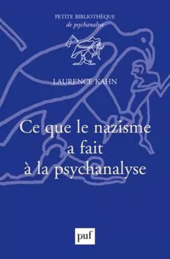 Ce que le nazisme a fait à la psychanalyse - Laurence Kahn - PUF