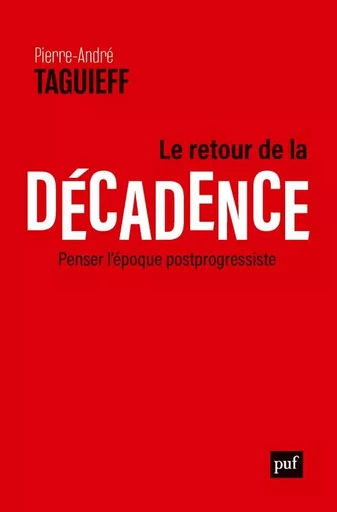 Le retour de la décadence - Pierre-André Taguieff - PUF