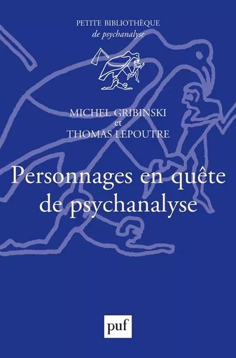 Personnages en quête de psychanalyse - Michel Gribinski, Thomas Lepoutre - PUF