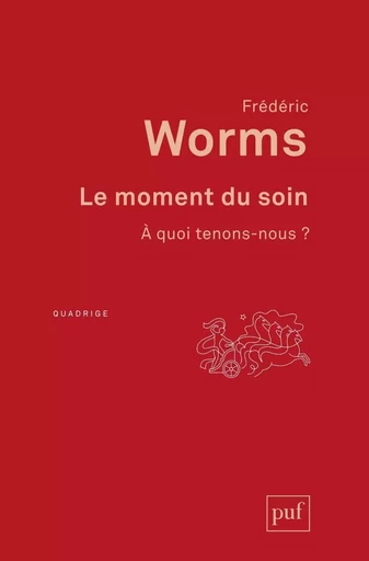 Le moment du soin - Frédéric Worms - PUF