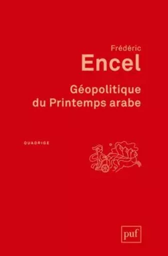 Géopolitique du Printemps arabe - Frédéric Encel - PUF