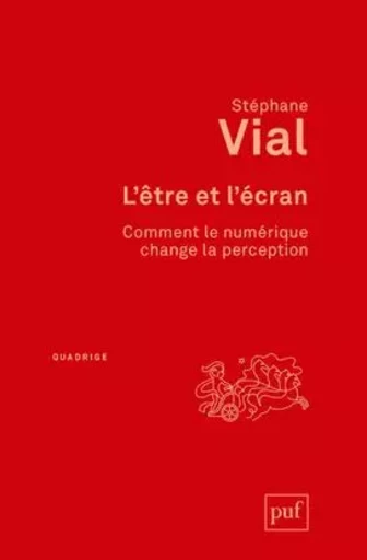 L'être et l'écran - Stéphane Vial - PUF