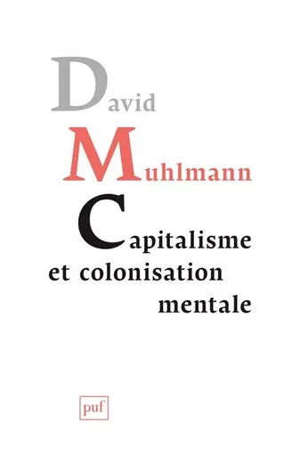 Capitalisme et colonisation mentale - David Muhlmann - PUF